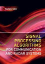 Signal Processing Algorithms for Communication and Radar Systems