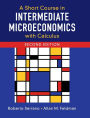 A Short Course in Intermediate Microeconomics with Calculus / Edition 2