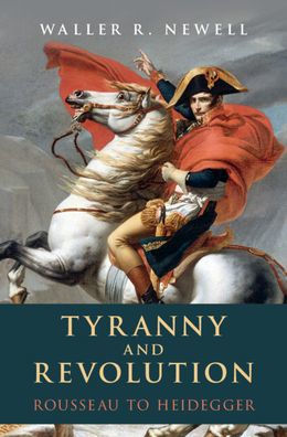 Tyranny and Revolution: Rousseau to Heidegger