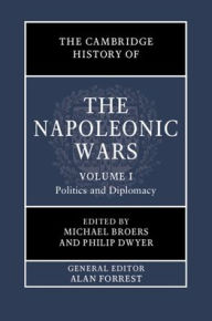 Title: The Cambridge History of the Napoleonic Wars: Volume 1, Politics and Diplomacy, Author: Michael Broers