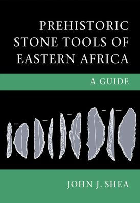 Prehistoric Stone Tools of Eastern Africa: A Guide