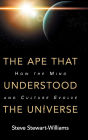 The Ape that Understood the Universe: How the Mind and Culture Evolve