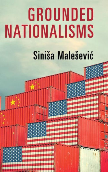 Grounded Nationalisms: A Sociological Analysis