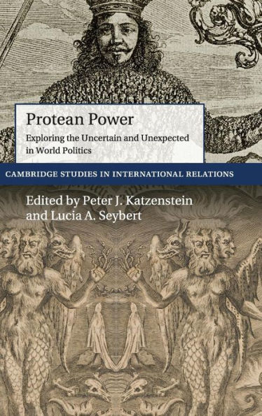 Protean Power: Exploring the Uncertain and Unexpected World Politics