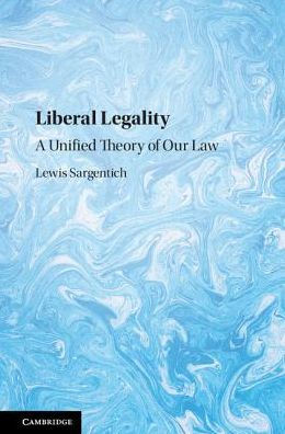 Liberal Legality: A Unified Theory of our Law