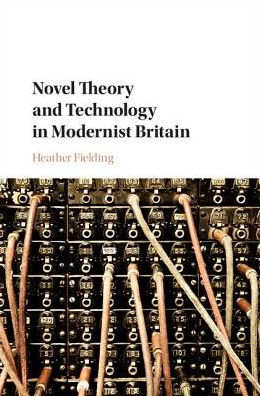 Novel Theory and Technology Modernist Britain