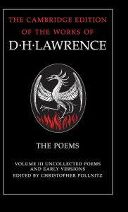 Title: The Poems: Volume 3, Uncollected Poems and Early Versions, Author: D. H. Lawrence