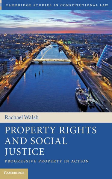 Property Rights and Social Justice: Progressive Property in Action