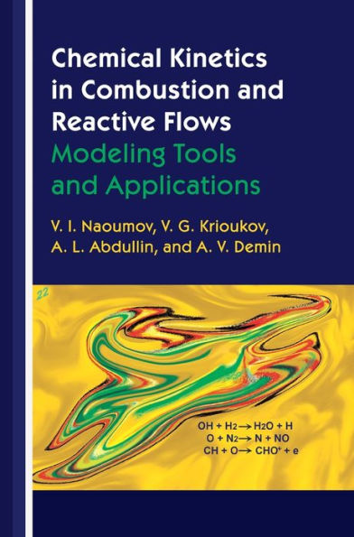 Chemical Kinetics Combustion and Reactive Flows: Modeling Tools Applications