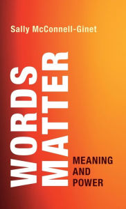 Title: Words Matter: Meaning and Power, Author: Sally McConnell-Ginet