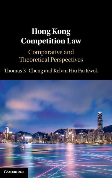 Hong Kong Competition Law: Comparative and Theoretical Perspectives