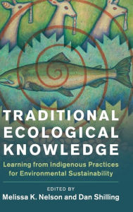 Title: Traditional Ecological Knowledge: Learning from Indigenous Practices for Environmental Sustainability, Author: Melissa K. Nelson