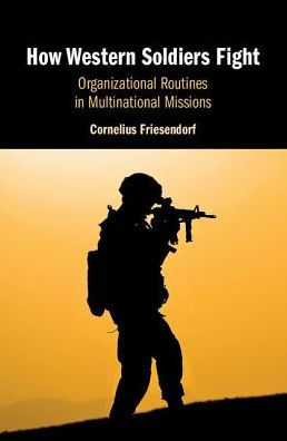 How Western Soldiers Fight: Organizational Routines Multinational Missions