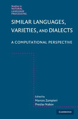 Similar Languages, Varieties, and Dialects: A Computational Perspective