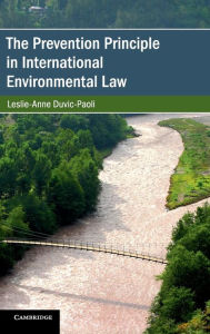 Title: The Prevention Principle in International Environmental Law, Author: Leslie-Anne Duvic-Paoli