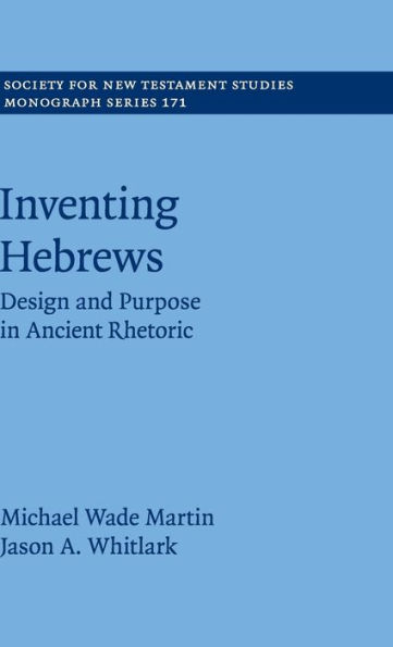 Inventing Hebrews: Design and Purpose in Ancient Rhetoric