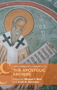 Title: The Cambridge Companion to the Apostolic Fathers, Author: Michael F. Bird
