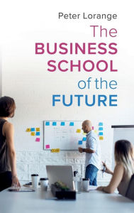 Title: The Business School of the Future, Author: Peter Lorange
