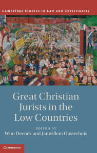 Title: Great Christian Jurists in the Low Countries, Author: Wim Decock