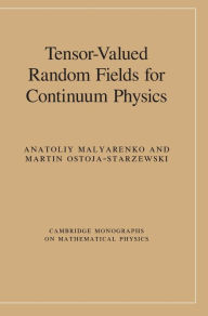 Title: Tensor-Valued Random Fields for Continuum Physics, Author: Anatoliy Malyarenko