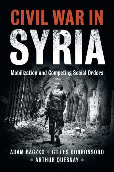 Civil War Syria: Mobilization and Competing Social Orders