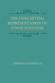 Title: The Conceptual Representation of Consciousness, Author: Thomas Natsoulas