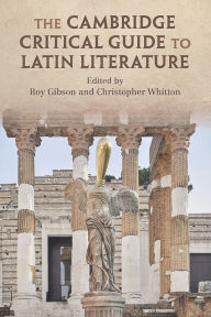 Title: The Cambridge Critical Guide to Latin Literature, Author: Roy Gibson