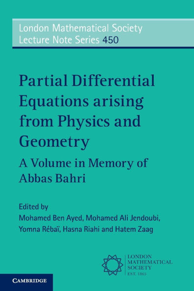 Partial Differential Equations Arising from Physics and Geometry: A Volume in Memory of Abbas Bahri
