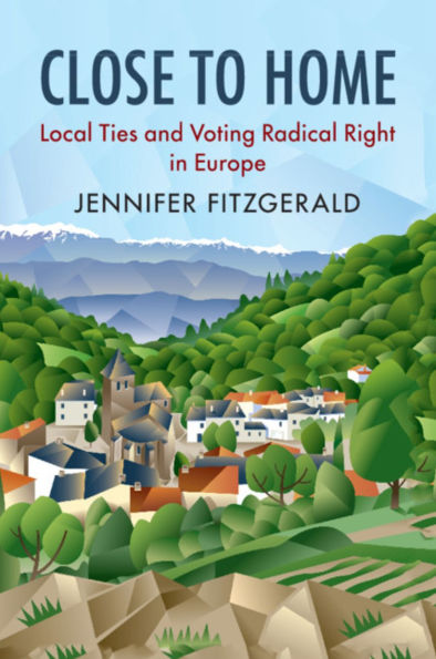 Close to Home: Local Ties and Voting Radical Right Europe