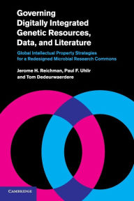 Title: Governing Digitally Integrated Genetic Resources, Data, and Literature: Global Intellectual Property Strategies for a Redesigned Microbial Research Commons, Author: Jerome H. Reichman