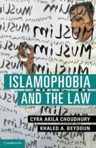 Title: Islamophobia and the Law, Author: Cyra Akila Choudhury