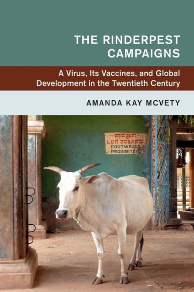 the Rinderpest Campaigns: A Virus, Its Vaccines, and Global Development Twentieth Century