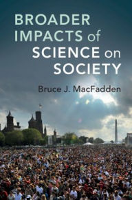 Title: Broader Impacts of Science on Society, Author: Bruce J. MacFadden