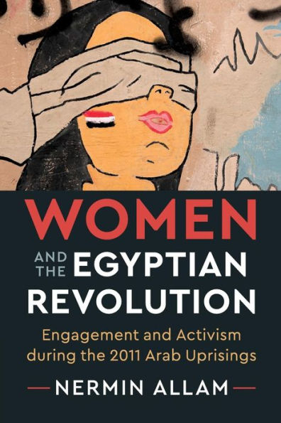 Women and the Egyptian Revolution: Engagement Activism during 2011 Arab Uprisings