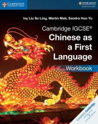 Title: Cambridge IGCSE® Chinese as a First Language Workbook, Author: Ivy Liu So Ling
