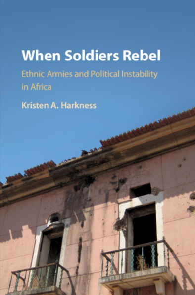 When Soldiers Rebel: Ethnic Armies and Political Instability Africa