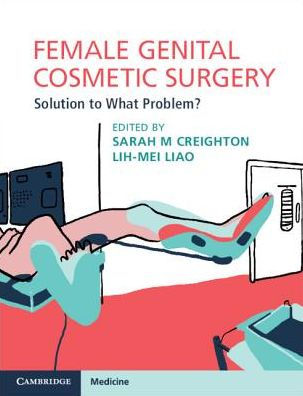 Female Genital Cosmetic Surgery: Solution to What Problem?