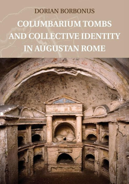 Columbarium Tombs and Collective Identity Augustan Rome