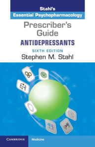 Title: Prescriber's Guide: Antidepressants: Stahl's Essential Psychopharmacology / Edition 6, Author: Stephen M. Stahl