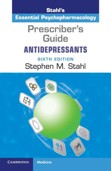 Prescriber's Guide: Antidepressants: Stahl's Essential Psychopharmacology / Edition 6