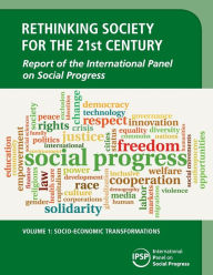 Title: Rethinking Society for the 21st Century: Volume 1, Socio-Economic Transformations: Report of the International Panel on Social Progress, Author: International Panel on Social Progress (IPSP)