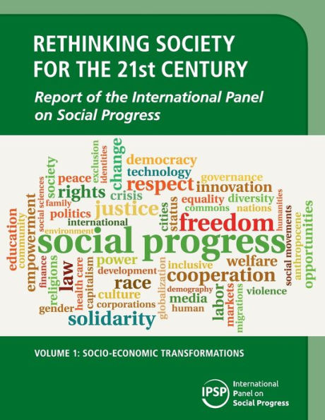 Rethinking Society for the 21st Century: Volume 1, Socio-Economic Transformations: Report of the International Panel on Social Progress