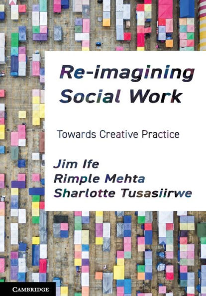 Re-imagining Social Work: Towards Creative Practice