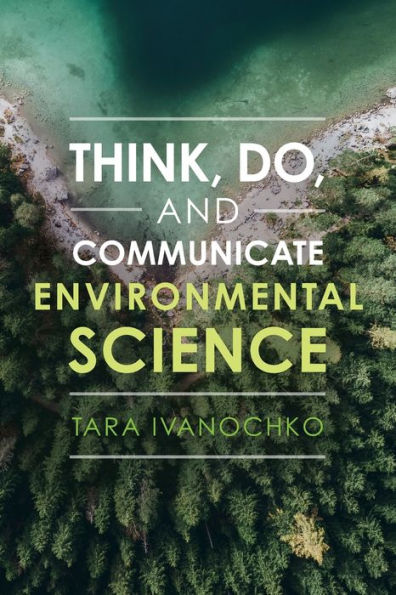 Think, Do, and Communicate Environmental Science