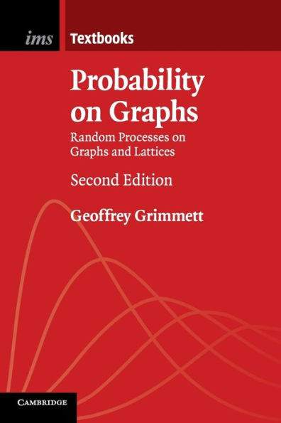 Probability on Graphs: Random Processes on Graphs and Lattices / Edition 2