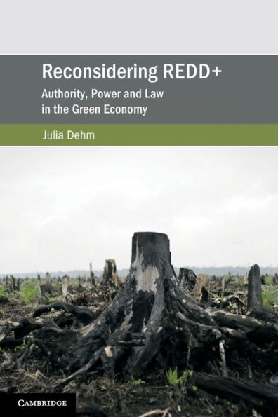 Reconsidering REDD+: Authority, Power and Law the Green Economy