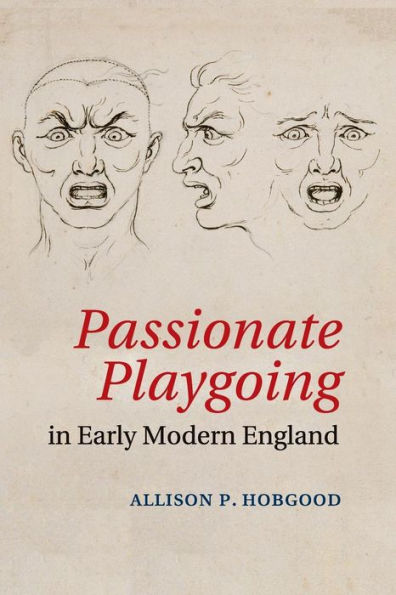 Passionate Playgoing Early Modern England