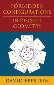 Title: Forbidden Configurations in Discrete Geometry, Author: David Eppstein