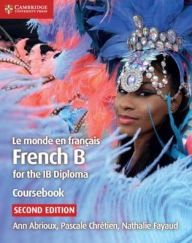 New ebook download free Le monde en français Coursebook: French B for the IB Diploma by Ann Abrioux, Pascale Chrétien, Nathalie Fayaud