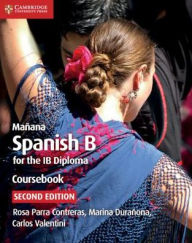 Free ebook download for mobile computing Mañana Coursebook: Spanish B for the IB Diploma by Rosa Parra Contreras, Marina Durañona, Carlos Valentini RTF DJVU 9781108440592 in English